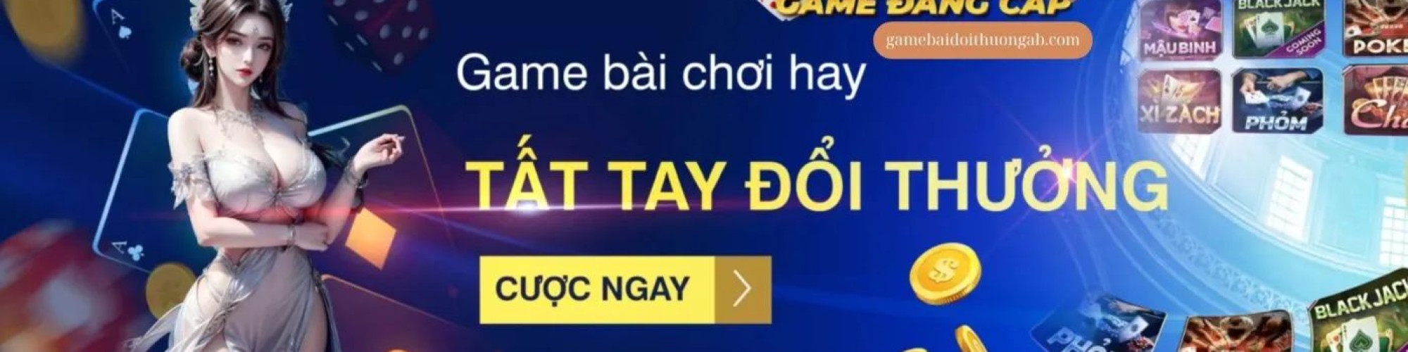 Game Bài Đổi Thưởng Uy Tín 2026 – Chơi Là Thắng, Rút Tiền Nhanh